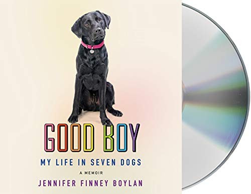 Jennifer Finney Boylan, Kelsey Navarro: Good Boy (AudiobookFormat, 2020, Macmillan Audio)