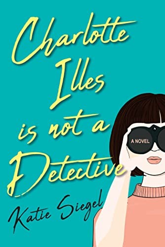 Charlotte Illes Is Not a Detective (2023, Kensington Publishing Corporation, Kensington)