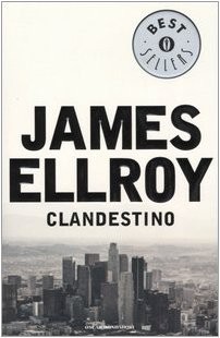 James Ellroy: Clandestino (Italian language, 2005, A. Mondadori)