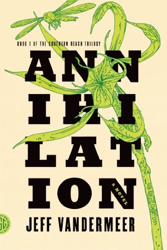 Annihilation: A Novel (The Southern Reach Trilogy Book 1) (2014, FSG Originals)