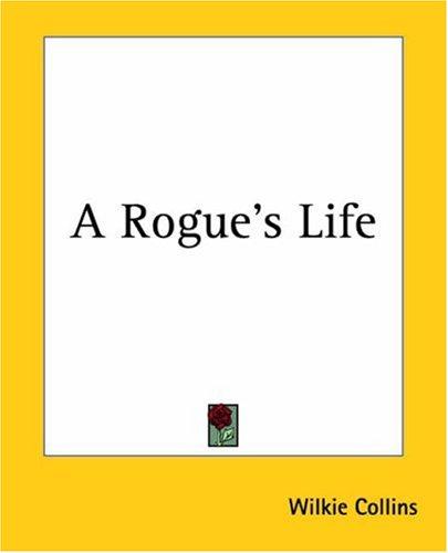 Wilkie Collins: A Rogue's Life (Paperback, 2004, Kessinger Publishing)