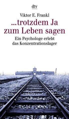 Viktor E. Frankl: trotzdem Ja zum Leben sagen. Ein Psychologe erlebt das Konzentrationslager. (Paperback, 1998, Dtv)