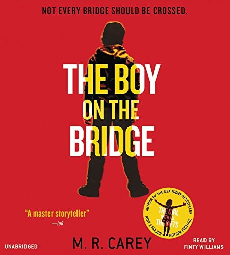 M. R. Carey: The Boy on the Bridge (AudiobookFormat, 2017, Orbit)