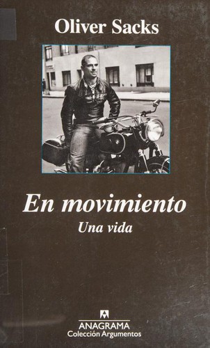 Oliver Sacks: En movimiento : una vida (2015, Anagrama)