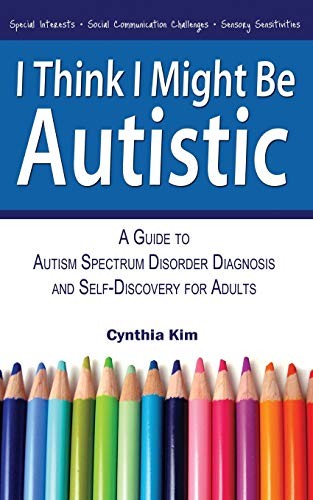 I Think I Might Be Autistic (Paperback, 2013, Narrow Gauge, Narrow Gauge Press)