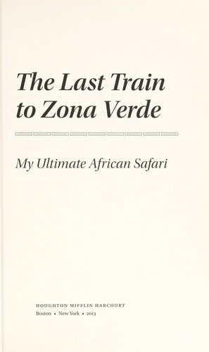 Last train to Zona Verde (2013, Houghton Mifflin Harcourt)