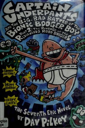 Dav Pilkey: Captain Underpants and the big, bad battle of the Bionic Booger Boy, part 2 (2003, Blue Sky Press)