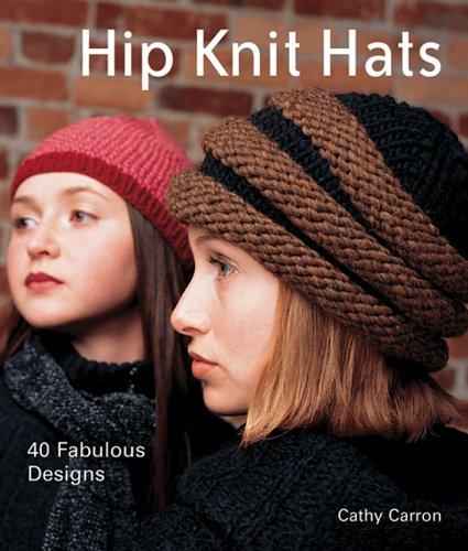 Cathy Carron: Hip knit hats (2005, Lark Books)