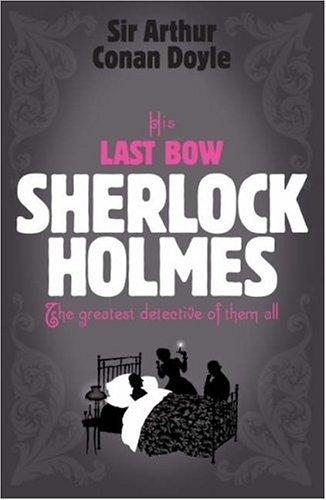 His Last Bow (Sherlock Holmes) (Paperback, 2007, Headline Book Publishing)