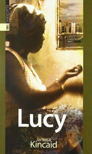 Jamaica Kincaid: Lucy (Paperback, 2009, Txalaparta, S.L.)