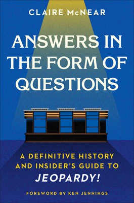 Ken Jennings, Claire McNear: Answers in the Form of Questions (2020, Grand Central Publishing)