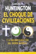 Samuel P. Huntington: El choque de civilizaciones y la reconfiguración del orden mundial (Paperback, Spanish language, 1997, Paidós)