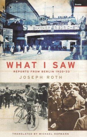 Joseph Roth: What I Saw (Hardcover, 2003, Granta Books)