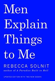 Rebecca Solnit: Men Explain Things to Me (2015, Haymarket Books)