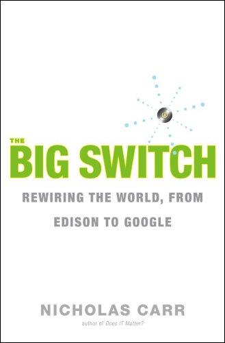 Nicholas Carr: The Big Switch (Hardcover, 2008, W. W. Norton)