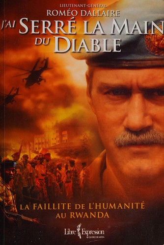 Roméo Dallaire: J'ai serré la main du diable (French language, 2007, Libre expression)