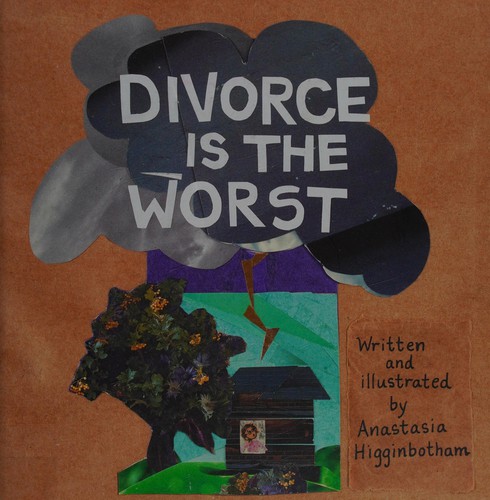 Anastasia Higginbotham: Divorce is the worst (2015, Feminist Press at The City University of New York)