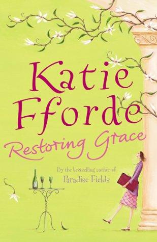 Katie Fforde: Restoring Grace (Hardcover, 2004, Century Publishing Co Ltd)