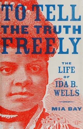 Mia Bay: To tell the truth freely (2009, Hill and Wang)