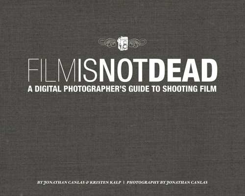 Jonathan Canlas: Film Is not dead (2012, New Riders)