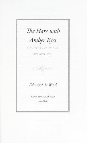 The hare with amber eyes (2010, Farrar, Straus and Giroux)