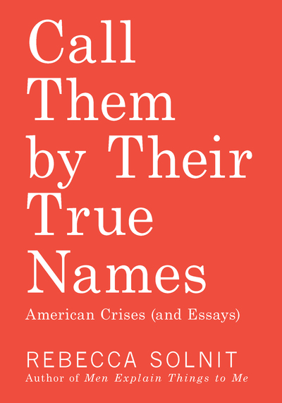 Call Them by Their True Names (2018, Haymarket Books)
