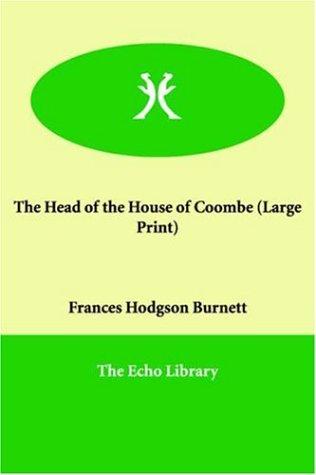 Frances Hodgson Burnett: The Head of the House of Coombe (Large Print) (Paperback, 2005, Echo Library)