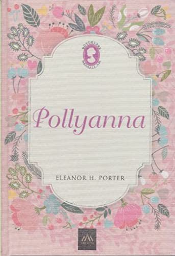 Eleanor Hodgman Porter: Pollyanna (Paperback, 2017, Arkadya Yayinlari)