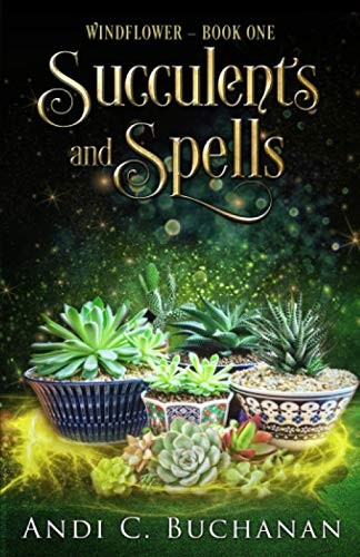 Andi C. Buchanan: Succulents and Spells (Paperback, Andi C. Buchanan)