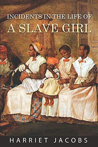 Harriet A. Jacobs: Incidents in the Life of a Slave Girl (Paperback, 2019, Independently published, Independently Published)