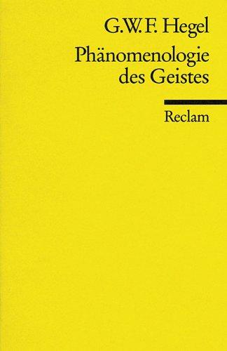 Georg Wilhelm Friedrich Hegel: Phanomenologie Des Geistes (Paperback, German language, 2004, Philipp Reclam jun. Verlag GmbH)