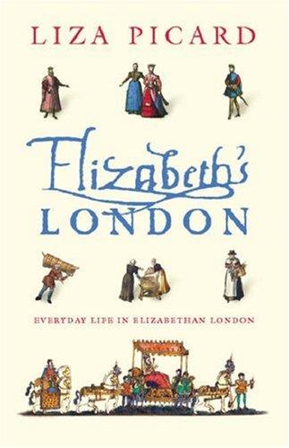 Liza Picard: Elizabeth's London (Paperback, 2004, Phoenix (an Imprint of The Orion Publishing Group Ltd ))