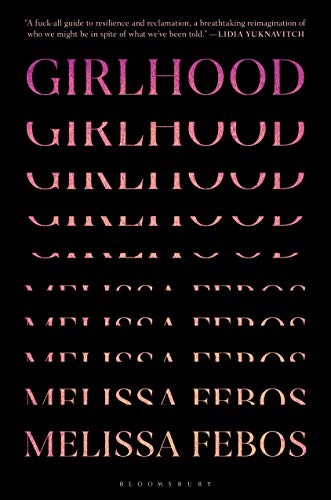 Melissa Febos: Girlhood (Hardcover, 2021, Bloomsbury Publishing)