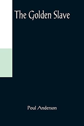 Poul Anderson: The Golden Slave (Paperback, Alpha Edition)