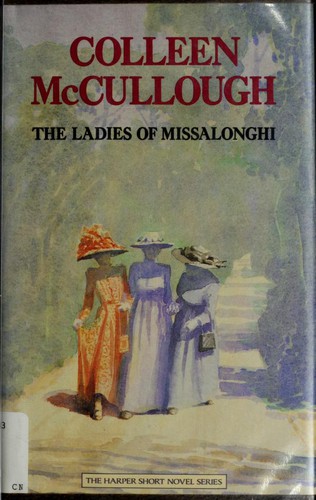 Colleen McCullough: The ladies of Missalonghi (1987, Harper & Row)