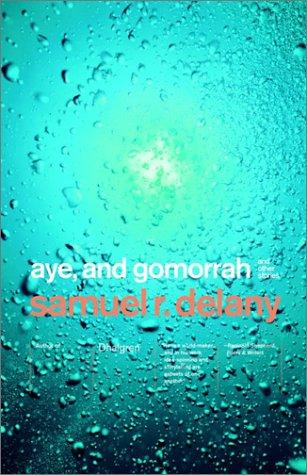 Samuel R. Delany: Aye, and Gomorrah (2003, Vintage Books)