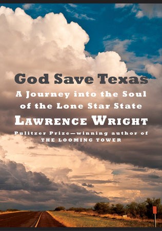 Lawrence Wright: God Save Texas (Hardcover, 2018, Knopf)