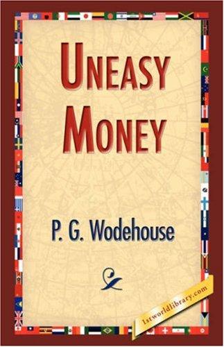 P. G. Wodehouse: Uneasy Money (Hardcover, 2007, 1st World Library - Literary Society)