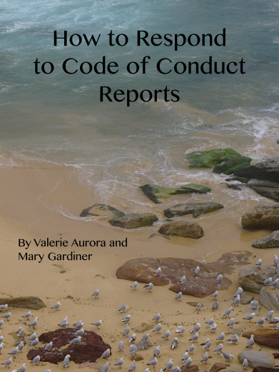 Valerie Aurora, Mary Gardiner: How to Respond to Code of Conduct Reports (2019)
