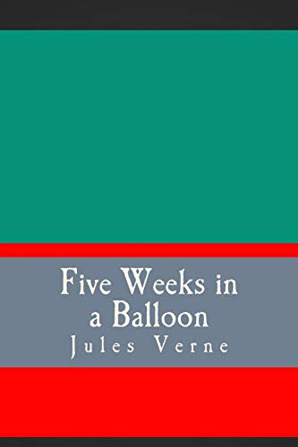 Five Weeks in a Balloon (Paperback, 2018, CreateSpace Independent Publishing Platform, Createspace Independent Publishing Platform)