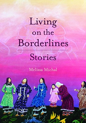 Melissa Michal: Living on the Borderlines (Paperback, 2019, The Feminist Press at CUNY)