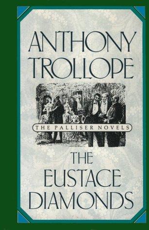 Anthony Trollope: The Eustace Diamonds (Anthony Trollope's Palliser Novels) (1991, Oxford University Press, USA)