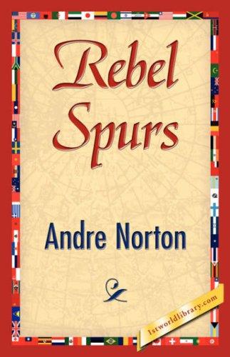 Andre Norton: Rebel Spurs (Hardcover, 2007, 1st World Library - Literary Society)