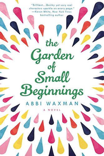 Abbi Waxman: The Garden Of Small Beginnings (Hardcover, 2017, Turtleback Books)