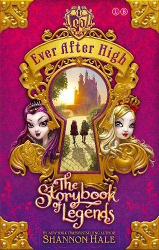 Shannon Hale: Ever After High: The Storybook of Legends: Book 1 (2001, Little, Brown Young Readers)