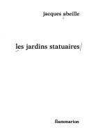 Jacques Abeille: Les jardins statuaires (French language, 1982, Flammarion)