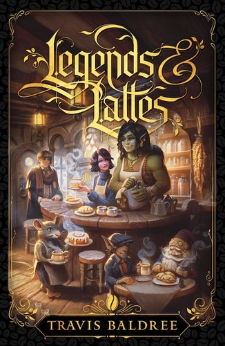 Travis Baldree, Raúl Sastre: Legends & Lattes (Hardcover, Wraithmarked Creative)
