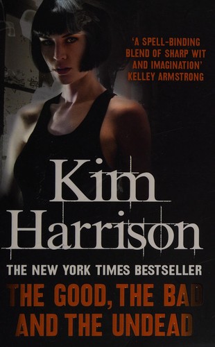 Kim Harrison: The good, the bad, and the undead (2012, HarperVoyager)