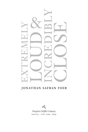 Jonathan Safran Foer: Extremely Loud and Incredibly Close (2011, Houghton Mifflin Harcourt Publishing Company)