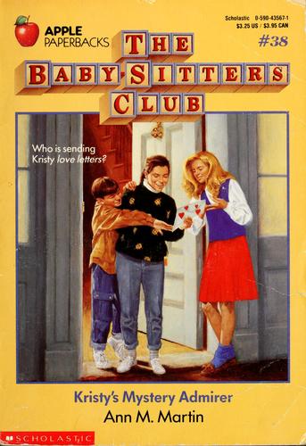 Ann M. Martin: Kristy's Mystery Admirer (The Baby-Sitters Club #38) (1990, Scholastic Inc.)